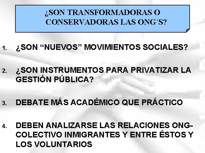 ¿SON TRANSFORMADORAS O CONSERVADORAS LAS ONG´S? 1. ¿SON “NUEVOS” MOVIMIENTOS SOCIALES? 2. ¿SON INSTRUMENTOS