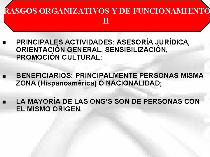 RASGOS ORGANIZATIVOS Y DE FUNCIONAMIENTO II n PRINCIPALES ACTIVIDADES: ASESORÍA JURÍDICA, ORIENTACIÓN GENERAL, SENSIBILIZACIÓN,