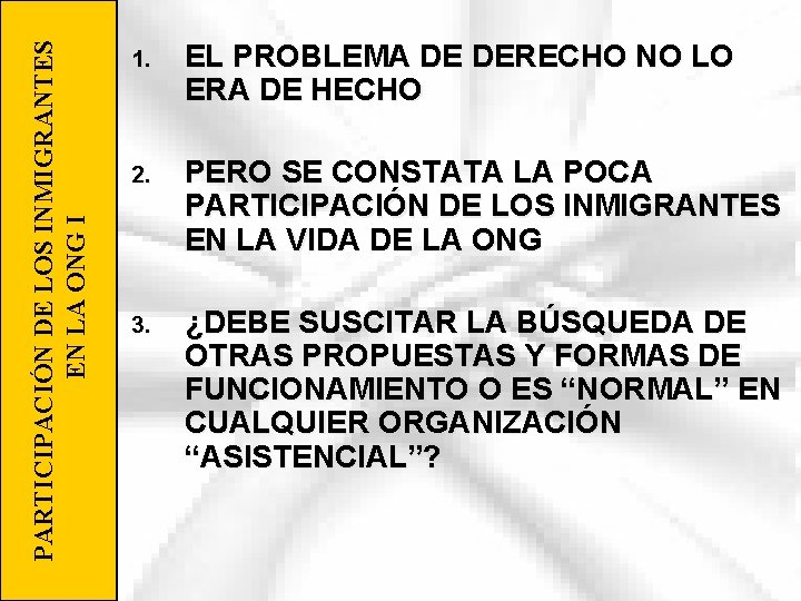 PARTICIPACIÓN DE LOS INMIGRANTES EN LA ONG I 1. EL PROBLEMA DE DERECHO NO