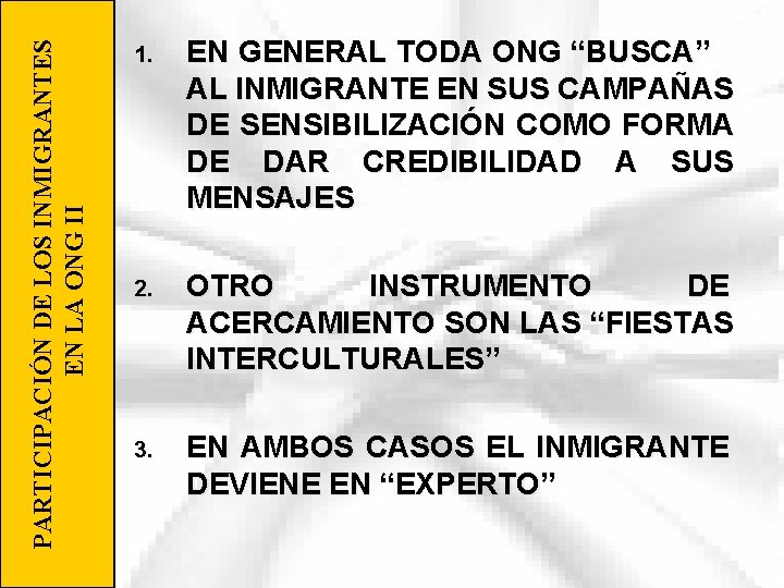 PARTICIPACIÓN DE LOS INMIGRANTES EN LA ONG II 1. EN GENERAL TODA ONG “BUSCA”