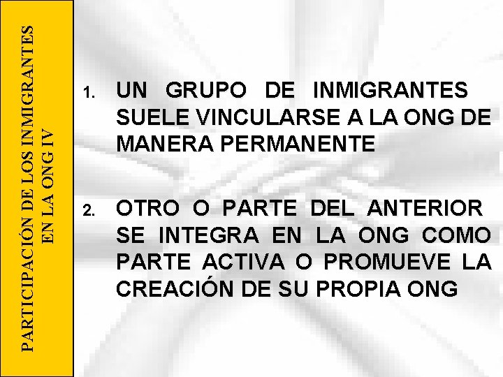 PARTICIPACIÓN DE LOS INMIGRANTES EN LA ONG IV 1. UN GRUPO DE INMIGRANTES SUELE