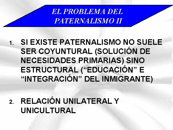 EL PROBLEMA DEL PATERNALISMO II 1. SI EXISTE PATERNALISMO NO SUELE SER COYUNTURAL (SOLUCIÓN