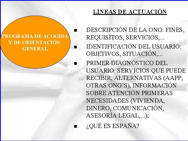 LÍNEAS DE ACTUACIÓN PROGRAMA DE ACOGIDA Y DE ORIENTACIÓN GENERAL n n DESCRIPCIÓN DE