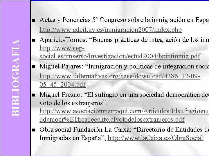 BIBLIOGRAFIA n n n Actas y Ponencias 5º Congreso sobre la inmigración en Españ