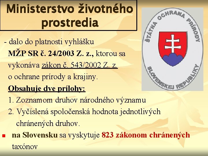 Ministerstvo životného prostredia - dalo do platnosti vyhlášku MŽP SR č. 24/2003 Z. z.