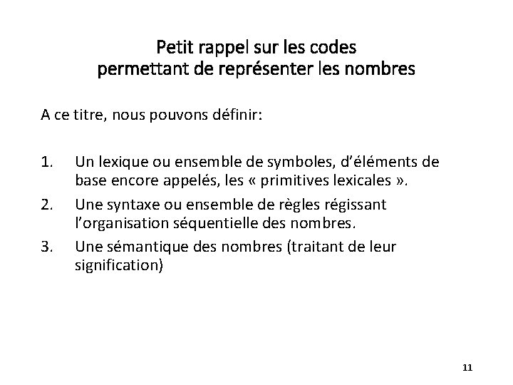 Petit rappel sur les codes permettant de représenter les nombres A ce titre, nous