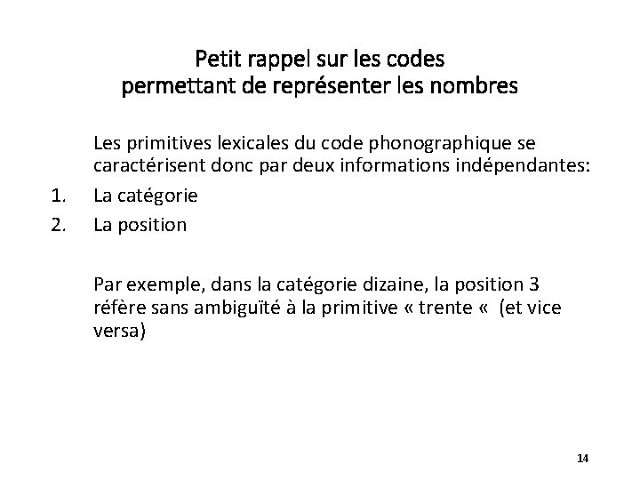 Petit rappel sur les codes permettant de représenter les nombres 1. 2. Les primitives