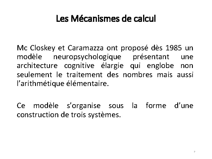 Les Mécanismes de calcul Mc Closkey et Caramazza ont proposé dès 1985 un modèle