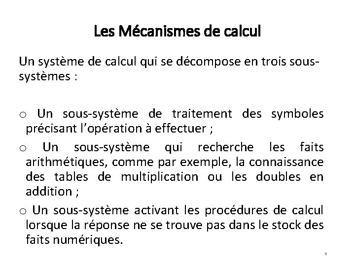 Les Mécanismes de calcul Un système de calcul qui se décompose en trois soussystèmes