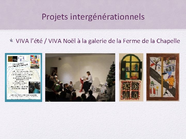 Projets intergénérationnels VIVA l’été / VIVA Noël à la galerie de la Ferme de