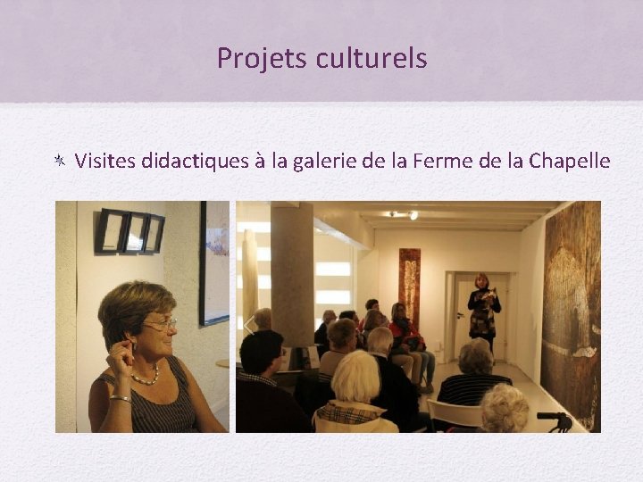 Projets culturels Visites didactiques à la galerie de la Ferme de la Chapelle 