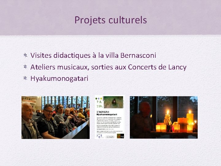 Projets culturels Visites didactiques à la villa Bernasconi Ateliers musicaux, sorties aux Concerts de