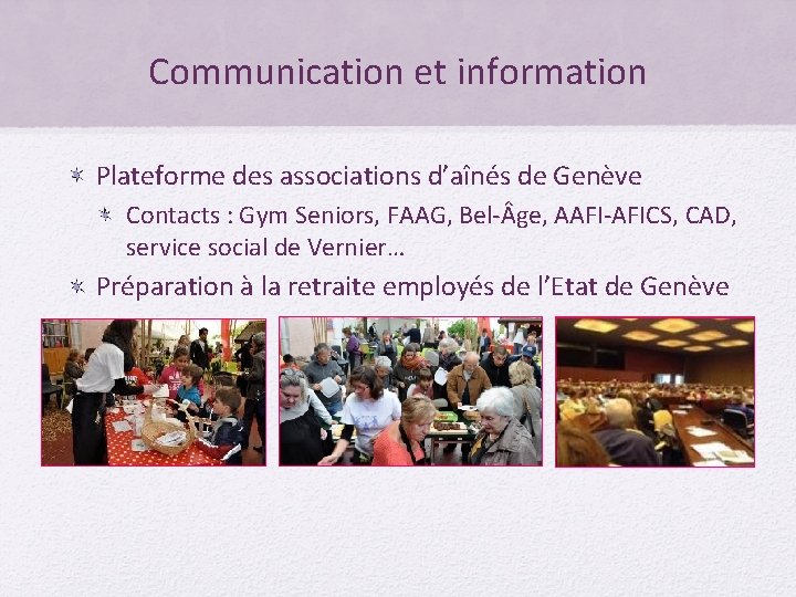 Communication et information Plateforme des associations d’aînés de Genève Contacts : Gym Seniors, FAAG,