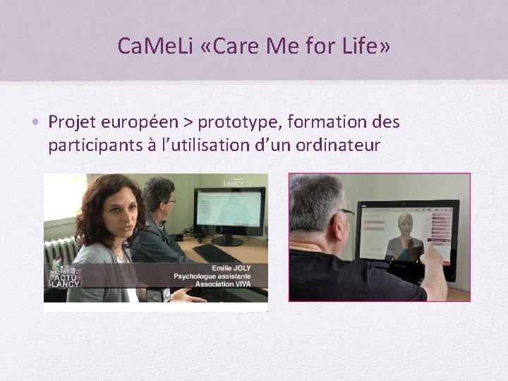 Ca. Me. Li «Care Me for Life» • Projet européen > prototype, formation des