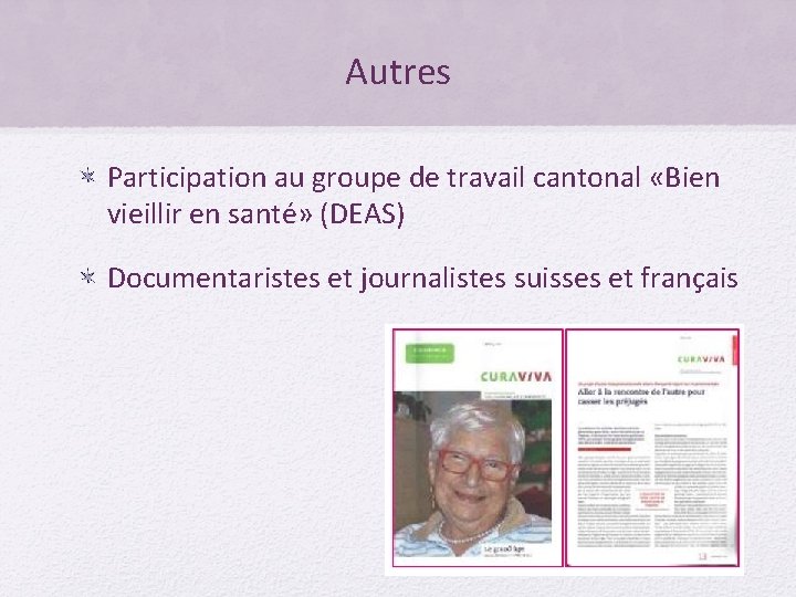 Autres Participation au groupe de travail cantonal «Bien vieillir en santé» (DEAS) Documentaristes et