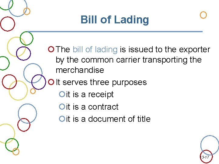 Bill of Lading The bill of lading is issued to the exporter by the