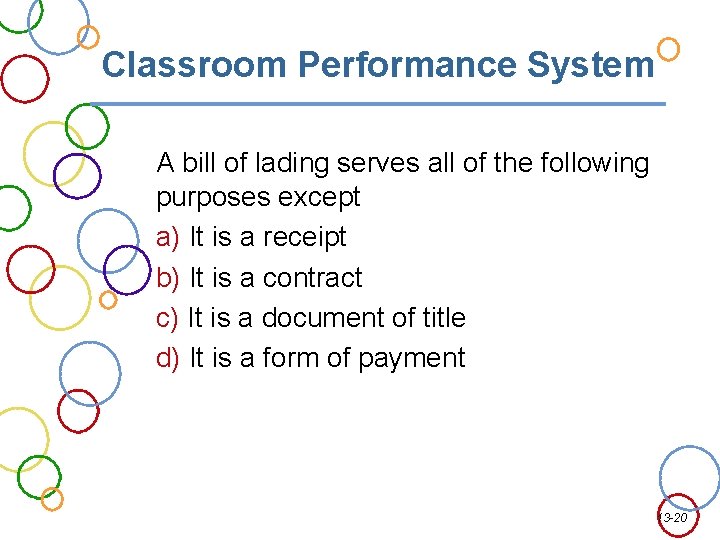 Classroom Performance System A bill of lading serves all of the following purposes except