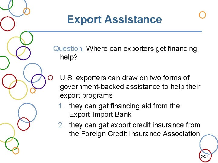 Export Assistance Question: Where can exporters get financing help? U. S. exporters can draw