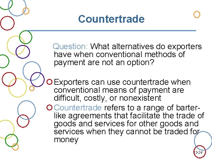 Countertrade Question: What alternatives do exporters have when conventional methods of payment are not