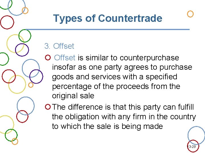 Types of Countertrade 3. Offset is similar to counterpurchase insofar as one party agrees