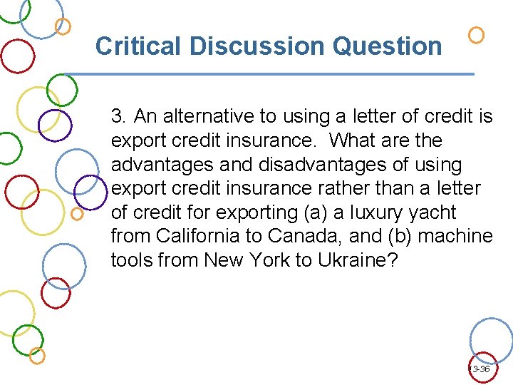 Critical Discussion Question 3. An alternative to using a letter of credit is export