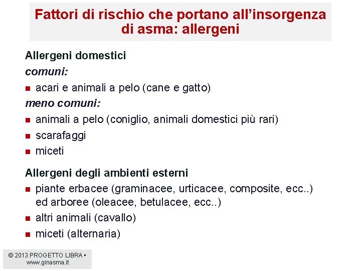 Fattori di rischio che portano all’insorgenza di asma: allergeni Allergeni domestici comuni: n acari