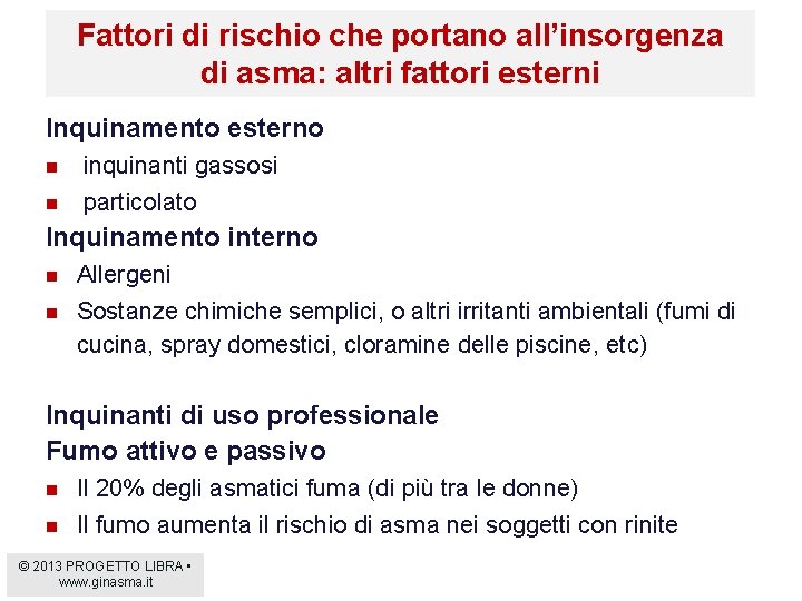 Fattori di rischio che portano all’insorgenza di asma: altri fattori esterni Inquinamento esterno n