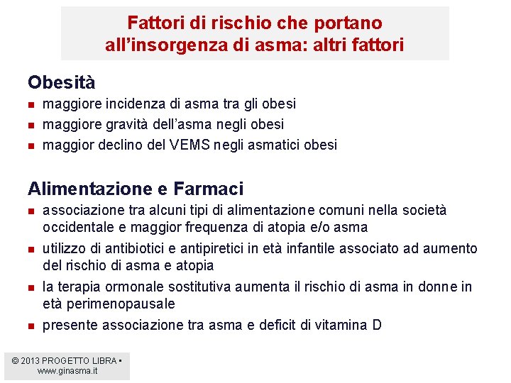 Fattori di rischio che portano all’insorgenza di asma: altri fattori Obesità n n n