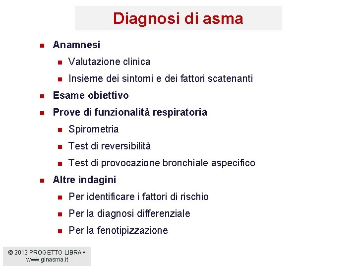 Diagnosi di asma n Anamnesi n Valutazione clinica n Insieme dei sintomi e dei
