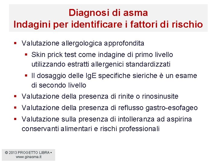 Diagnosi di asma Indagini per identificare i fattori di rischio § Valutazione allergologica approfondita