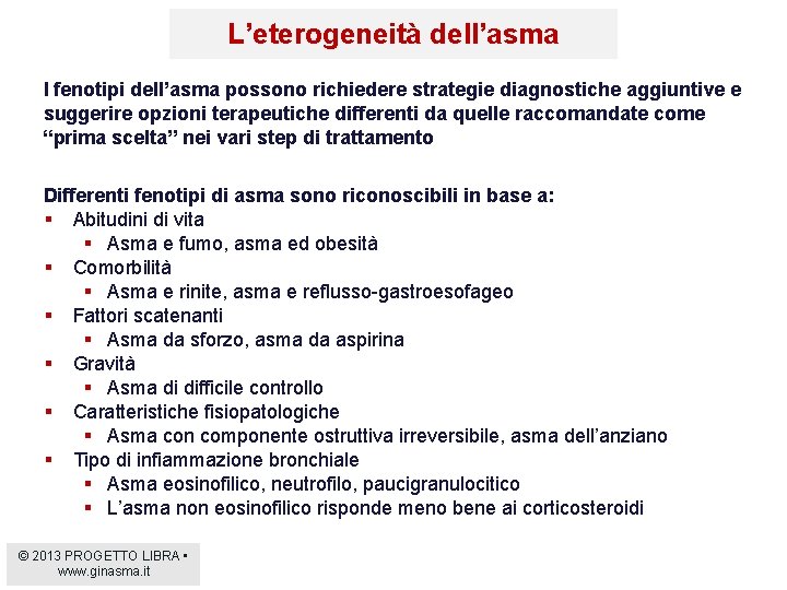 L’eterogeneità dell’asma I fenotipi dell’asma possono richiedere strategie diagnostiche aggiuntive e suggerire opzioni terapeutiche