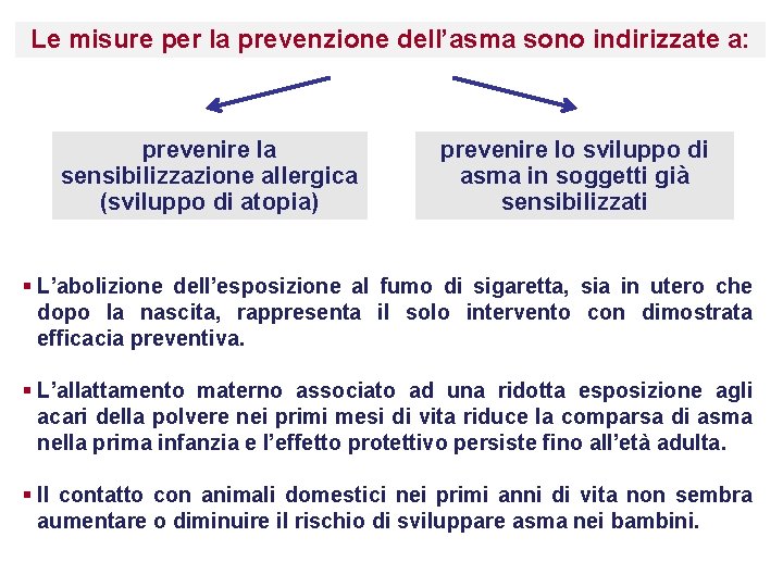 Le misure per la prevenzione dell’asma sono indirizzate a: prevenire la sensibilizzazione allergica (sviluppo