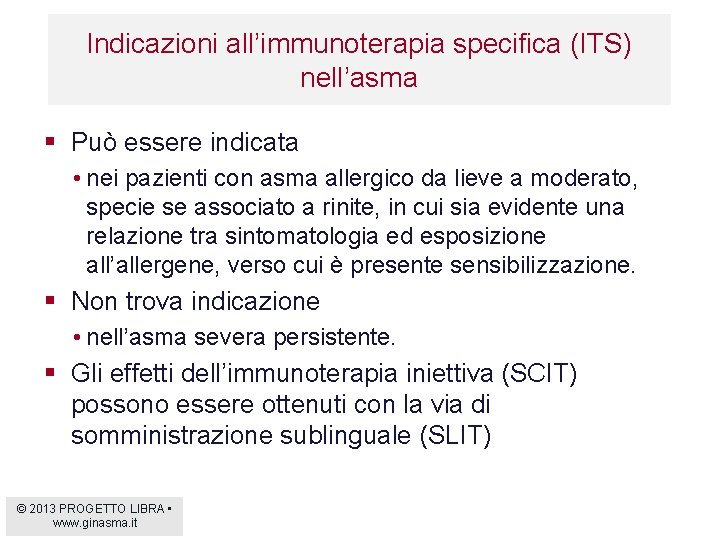 Indicazioni all’immunoterapia specifica (ITS) nell’asma § Può essere indicata • nei pazienti con asma