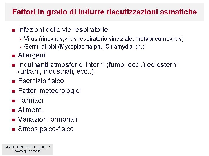Fattori in grado di indurre riacutizzazioni asmatiche n Infezioni delle vie respiratorie § §