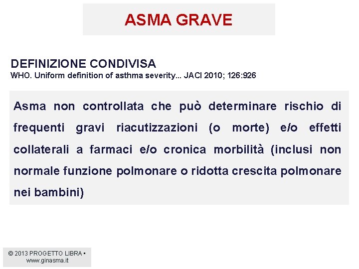 ASMA GRAVE DEFINIZIONE CONDIVISA WHO. Uniform definition of asthma severity. . . JACI 2010;