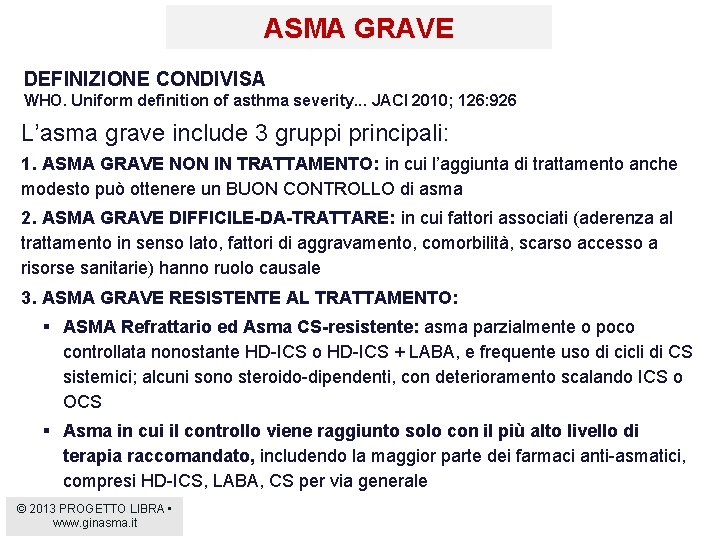 ASMA GRAVE DEFINIZIONE CONDIVISA WHO. Uniform definition of asthma severity. . . JACI 2010;