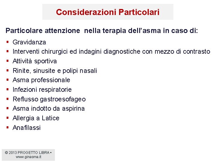 Considerazioni Particolare attenzione nella terapia dell’asma in caso di: § § § § §