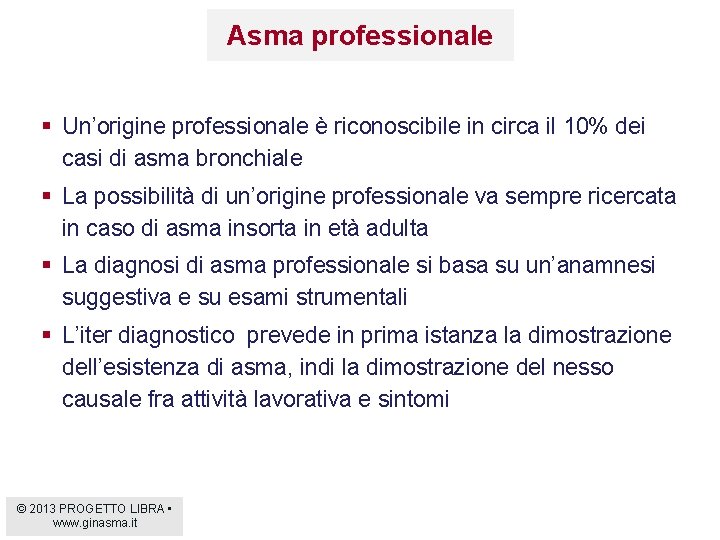 Asma professionale § Un’origine professionale è riconoscibile in circa il 10% dei casi di