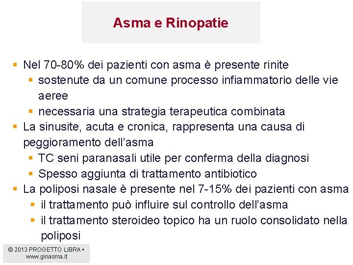 Asma e Rinopatie § Nel 70 -80% dei pazienti con asma è presente rinite