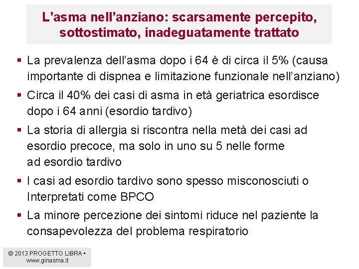 L’asma nell’anziano: scarsamente percepito, sottostimato, inadeguatamente trattato § La prevalenza dell’asma dopo i 64