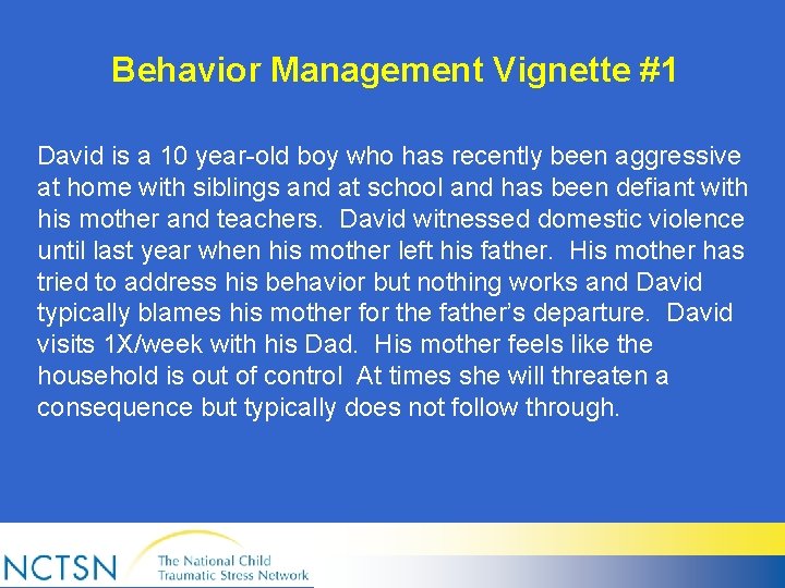 Behavior Management Vignette #1 David is a 10 year-old boy who has recently been