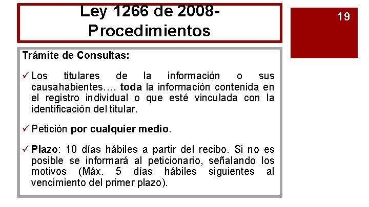 Ley 1266 de 2008 Procedimientos Trámite de Consultas: ü Los titulares de la información