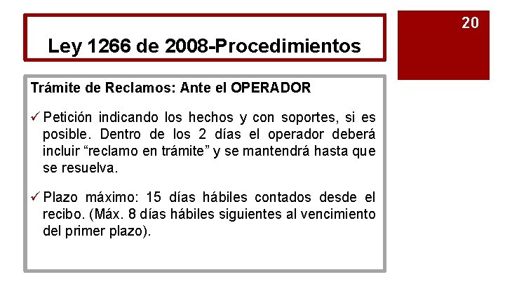 20 Ley 1266 de 2008 -Procedimientos Trámite de Reclamos: Ante el OPERADOR ü Petición