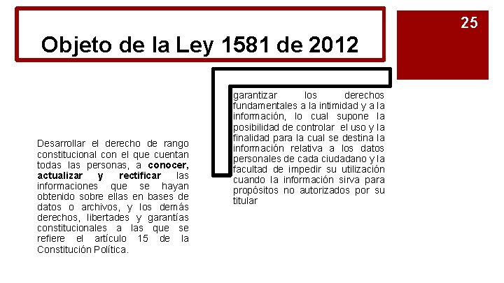 25 Objeto de la Ley 1581 de 2012 Desarrollar el derecho de rango constitucional