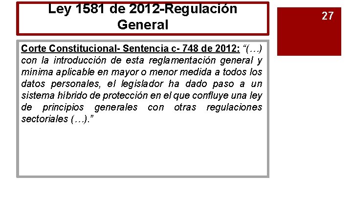 Ley 1581 de 2012 -Regulación General Corte Constitucional- Sentencia c- 748 de 2012: “(…)