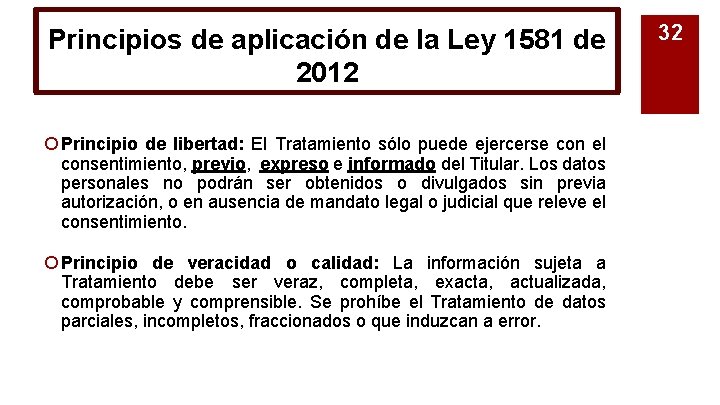 Principios de aplicación de la Ley 1581 de 2012 ¡ Principio de libertad: El