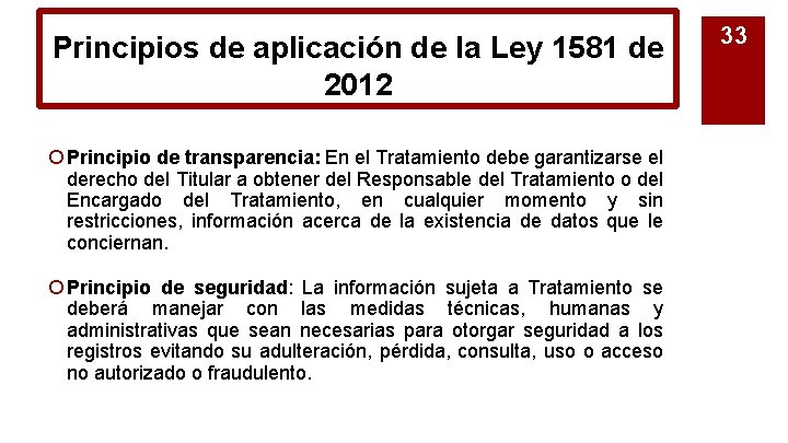 Principios de aplicación de la Ley 1581 de 2012 ¡ Principio de transparencia: En