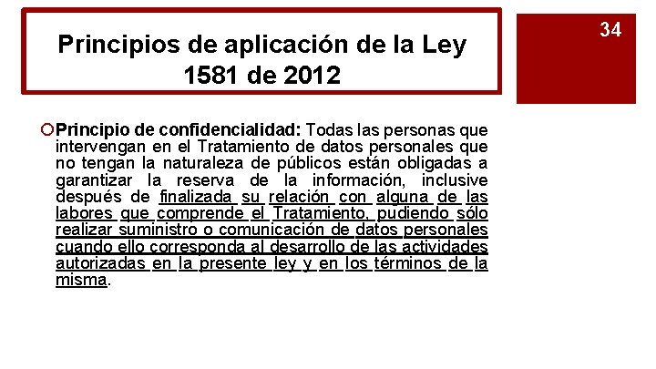 Principios de aplicación de la Ley 1581 de 2012 ¡ Principio de confidencialidad: Todas