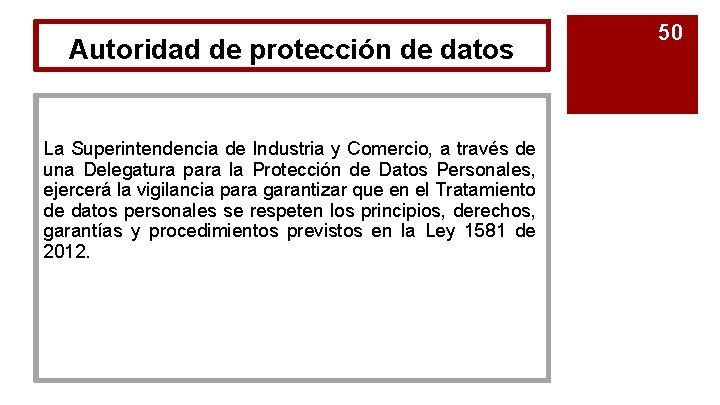  Autoridad de protección de datos La Superintendencia de Industria y Comercio, a través
