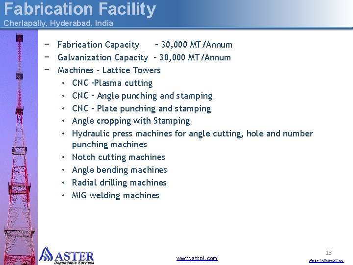 Fabrication Facility Cherlapally, Hyderabad, India − Fabrication Capacity – 30, 000 MT/Annum − Galvanization